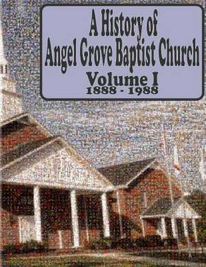 A History of Angel Grove Baptist Church de Angel Grove Baptist Church