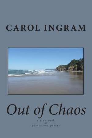 Out of Chaos de Carol Ingram