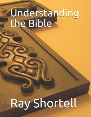 Understanding the Bible de Ray Shortell