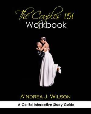 The Couples 101 Workbook de Wilson, A'Ndrea J.