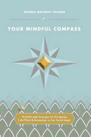 Your Mindful Compass de Andrea Maloney Schara