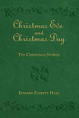 Christmas Eve and Christmas Day de Edward Everett Hale