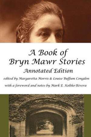 A Book of Bryn Mawr Stories de Margaretta Morris