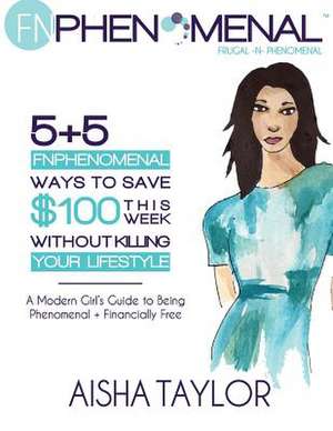 5+5 Fnphenomenal Ways to Save $100 This Week Without Killing Your Lifestyle de Aisha Taylor