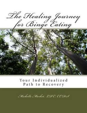 The Healing Journey for Binge Eating de Michelle Market Lpc