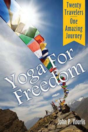 Yoga for Freedom de John P. Vourlis