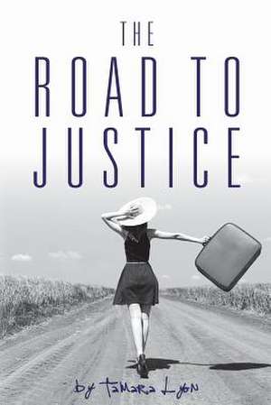 The Road to Justice de Tamara Lyon