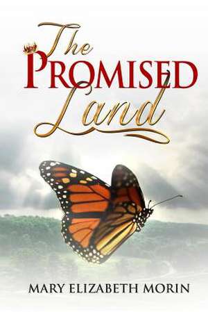 The Promised Land de Mary Elizabeth Morin