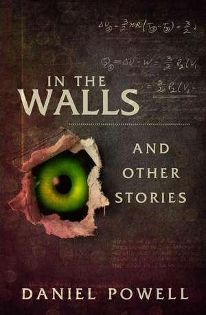 In the Walls and Other Stories de Daniel Powell