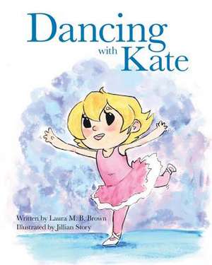 Dancing with Kate de Laura M. B. Brown