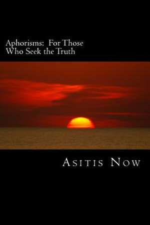 Aphorisms de Asitis Now