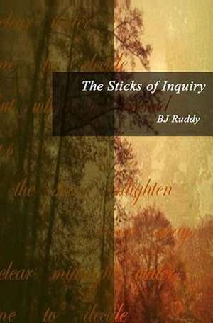 The Sticks of Inquiry de Bj Ruddy