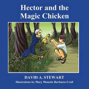 Hector and the Magic Chicken: When Spirit Says Go, Listen de MR David a. Stewart