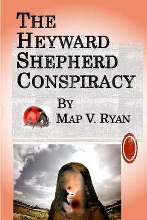 The Heyward Shepherd Conspiracy, by Map V. Ryan de Map V. Ryan