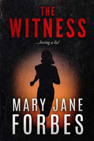 The Witness: Living a Lie! de MS Mary Jane Forbes