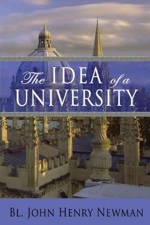 The Idea of a University de Bl John Henry Newman