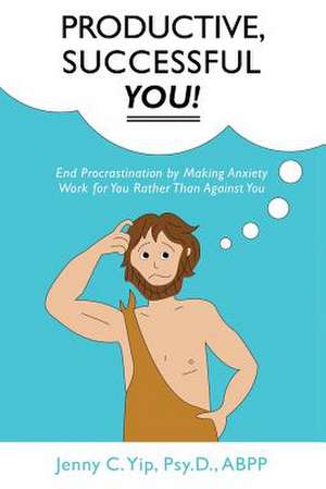 Productive, Successful You! de Psy D. Abpp Jenny C. Yip