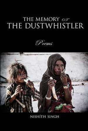 The Memory of the Dustwhistler de Nishith Singh