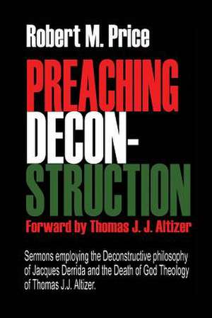 Preaching Deconstruction de Robert M. Price