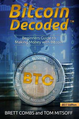 Bitcoin Decoded de Brett Combs