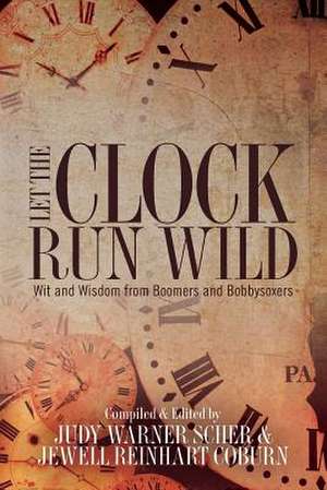 Let the Clock Run Wild de Judy Warner Scher