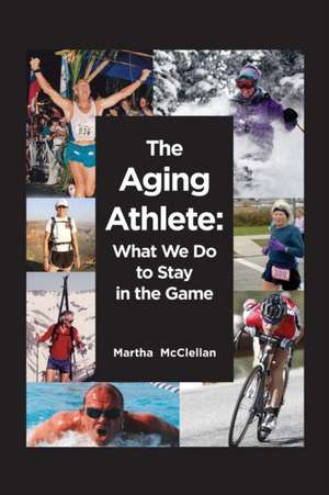 The Aging Athlete de Martha McClellan