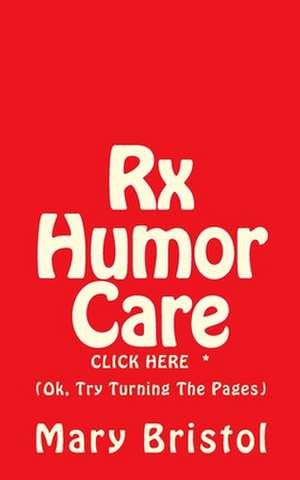 RX Humor Care Click Here * de Mary Virginia Bristol