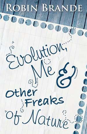 Evolution, Me & Other Freaks of Nature de Robin Brande