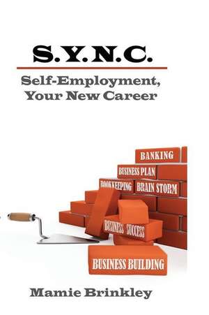 S. Y. N. C. Self-Employment, Your New Career de MS Mamie a. Brinkley