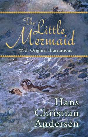 The Little Mermaid (with Original Illustrations) de Hans Christian Andersen