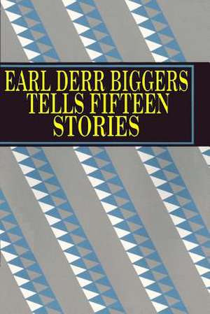 Earl Derr Biggers Tells Fifteen Stories de Earl Derr Biggers