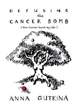 Defusing the Cancer Bomb de Anna Gutkina