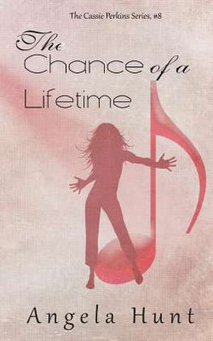 The Chance of a Lifetime de Angela Hunt