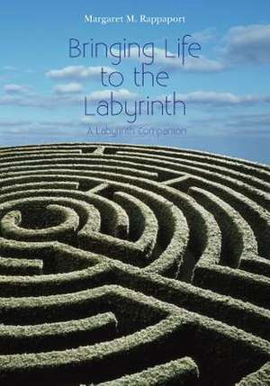 Bringing Life to the Labyrinth de Dr Margaret M. Rappaport