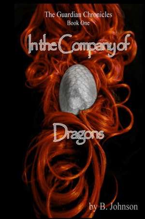 In the Company of Dragons: A Tale of Charleston de B. Johnson