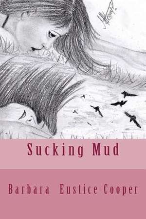 Sucking Mud de Barbara Eustice Cooper