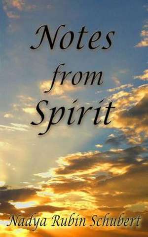 Notes from Spirit de Nadya Rubin Schubert