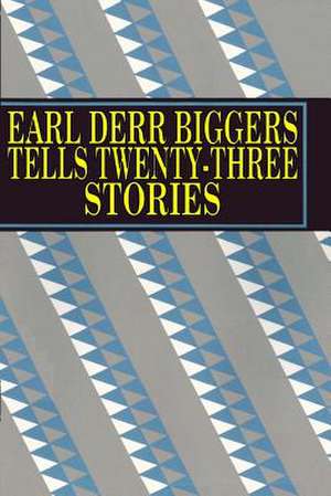 Earl Derr Biggers Tells Twenty-Three Stories de Earl Derr Biggers