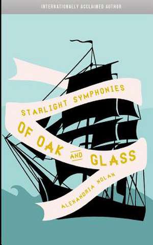 Starlight Symphonies of Oak and Glass de Alexandria V. Nolan