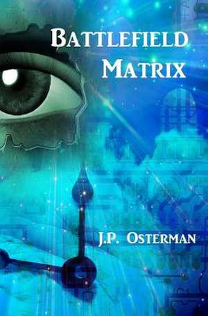 Battlefield Matrix de J. P. Osterman