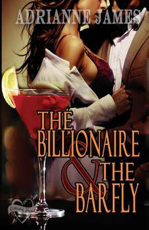 The Billionaire & the Barfly de Adrianne James