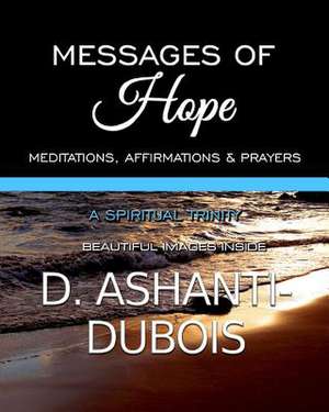 Messages of Hope - A Spiritual Trinity de D. Ashanti-DuBois