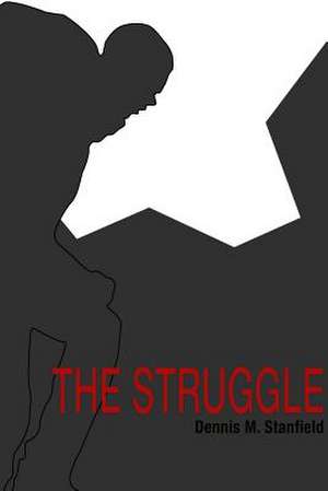 The Struggle de Dennis M. Stanfield