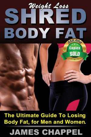 Weight Loss - Shred Body Fat de James Chappel