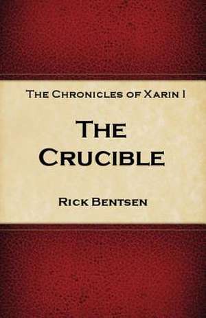 The Crucuble de Rick Bentsen