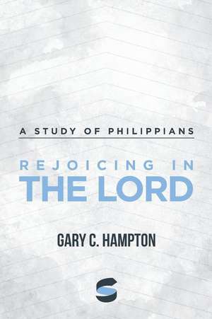 Rejoicing in the Lord de Gary C. Hampton