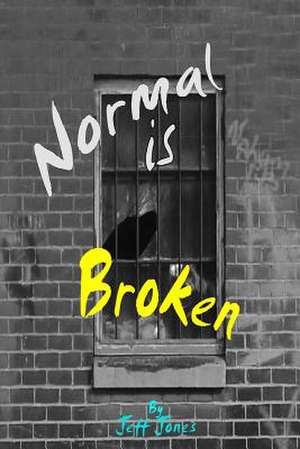 Normal Is Broken de Jeff Jones