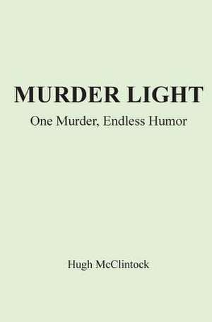 Murder Light de Hugh McClintock