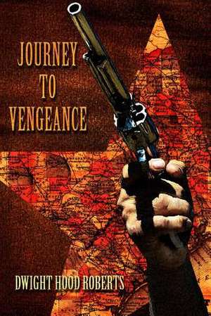 Journey to Vengeance de Dwight Hood Roberts