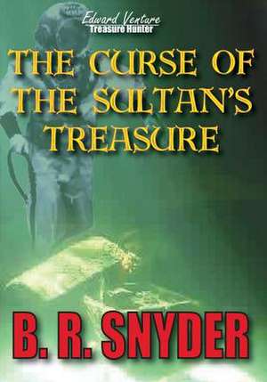 The Curse of the Sultan's Treasure de B. R. Snyder